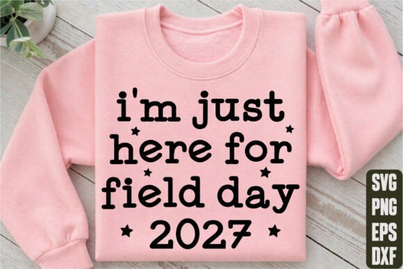 I m Just Here for Field Day 2027 SVG