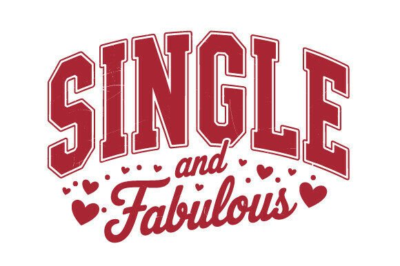 Single and Fabulous Valentine SVG PNG